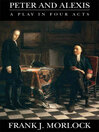 Peter and Alexis (eBook): A Play in Four Acts Based on the Novel by Dmitry Merezhkovsky